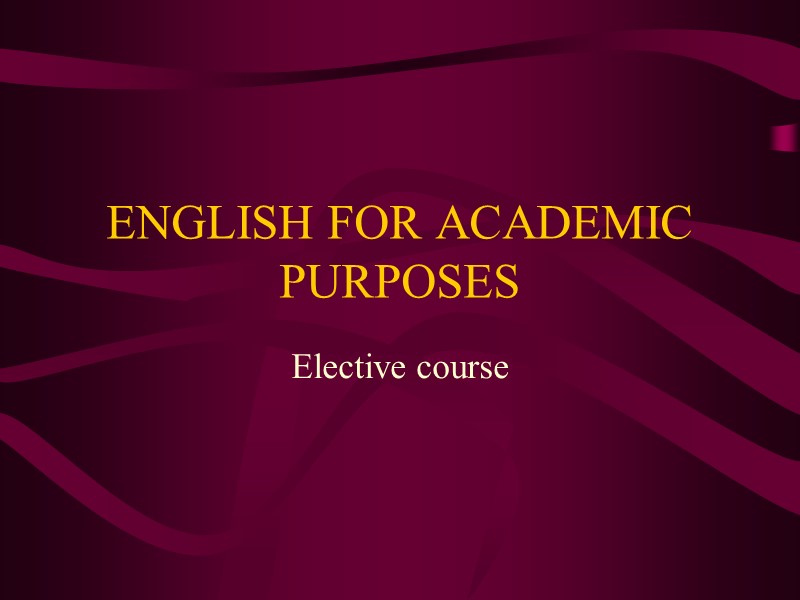 ENGLISH FOR ACADEMIC PURPOSES Elective course